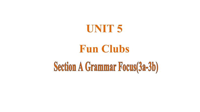 Unit 5 Fun Clubs 课时3 Section A Grammar Focus(3a-3d)课件- 2024-2025学年人教版（2024）七年级英语上册第1页