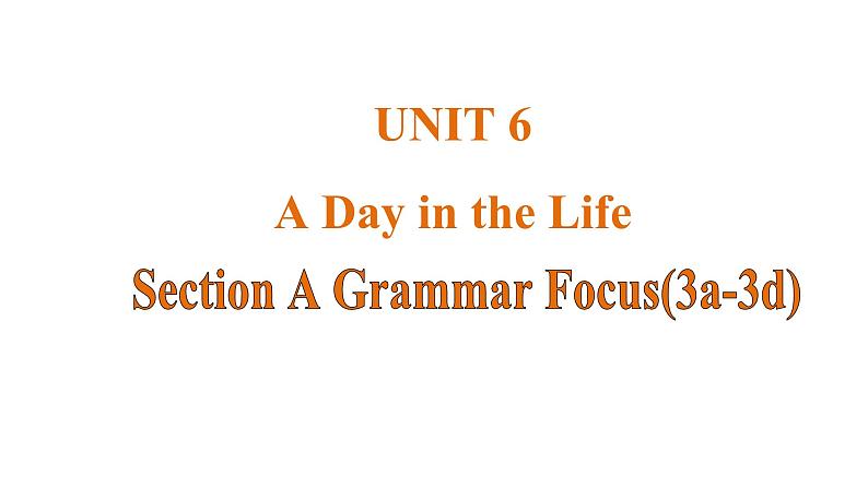 Unit 6 A Day in the Life 课时3 Section A Grammar Focus(3a-3d)课件- 2024-2025学年人教版（2024）七年级英语上册第1页