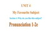 Unit 4 My Favourite Subject  课时2 Pronunciation 1-2e 课件- 2024-2025学年人教版（2024）七年级英语上册