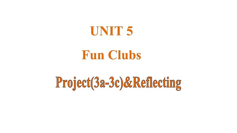 Unit 5 Fun Clubs 课时5 Project(3a-3c)&Reflecting第1页