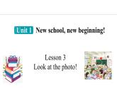 Unit 1 New school,new beginning! Lesson 3 Look at the photo!（课件）2024-2025学年冀教版七年级英语上册
