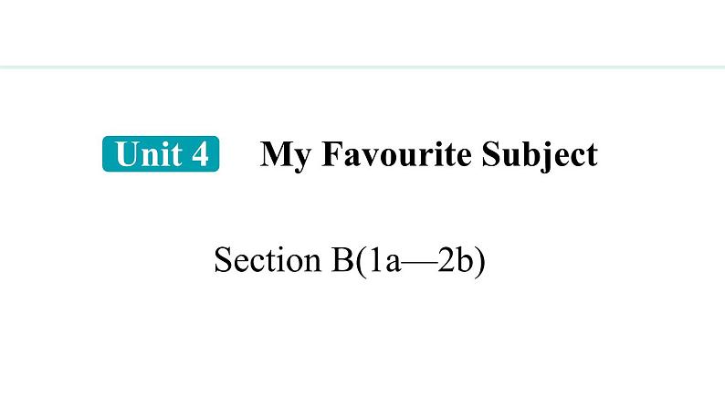 Unit 4 My Favourite Subject  Section B(1a—2b)课件--2024-2025学年人教版英语七年级上册第1页