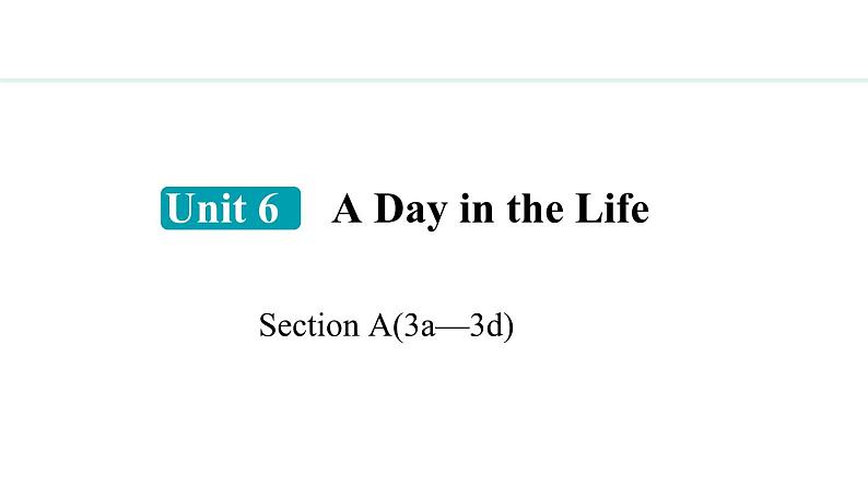 Unit 6 A Day in the life Section A(3a—3d)课件--2024-2025学年人教版英语七年级上册第1页