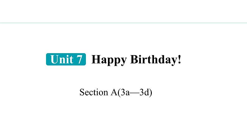 Unit 7 Happy Birthday Section A(3a—3d)课件--2024-2025学年人教版英语七年级上册01