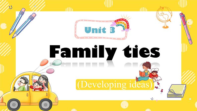 Unit 3 Family ties Developing ideas (Listening and speaking)（课件） 2024-2025学年外研版（2024）英语七年级上册01