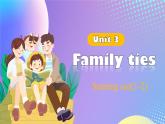 Unit 3 Family ties Starting out（課件） 2024-2025學(xué)年外研版（2024）英語七年級上冊