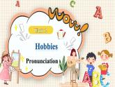 Unit 2 Hobbies  Pronunciation（课件） 2024-2025学年译林版英语七年级上册