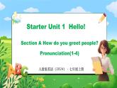 Starter Unit 1 课时2 Section A  Pronunciation（1-4）(课件+素材）- 2024-2025学年人教版（2024）英语七年级上册