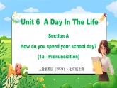 Unit 6 课时1 Section A（1a-Pronunciation）(课件+素材）- 2024-2025学年人教版（2024）英语七年级上册