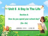Unit 6 课时2 Section A（2a-2e）(课件+素材）- 2024-2025学年人教版（2024）英语七年级上册