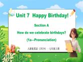 Unit 7 课时1 Section A（1a-Pronunciation）(课件+素材）- 2024-2025学年人教版（2024）英语七年级上册