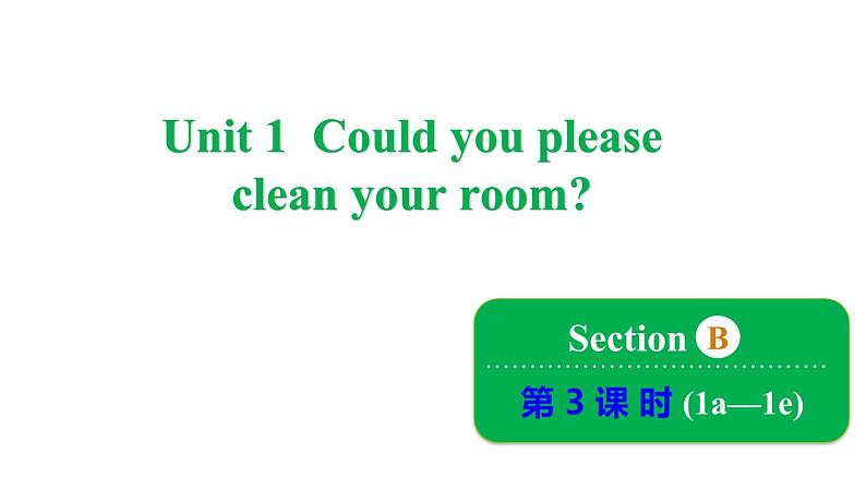 Unit 1 Could you please clean your room_  Section B 1a~1e 课件鲁教版（五四制）八年级上册01