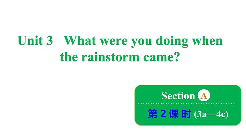 Unit 3 What were you doing when the rainstorm came_ Section A 3a~4c课件鲁教版（五四制）八年级上册01