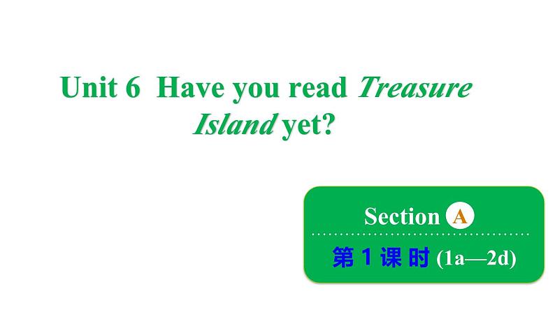 Unit 6 Have you read Treasure Island yet_ Section A 1a~2d课件鲁教版（五四制）八年级上册01