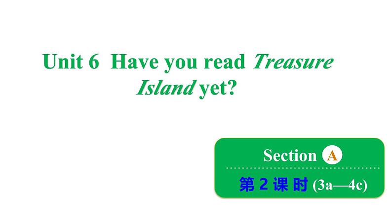 Unit 6 Have you read Treasure Island yet_ Section A 3a~4c课件鲁教版（五四制）八年级上册01