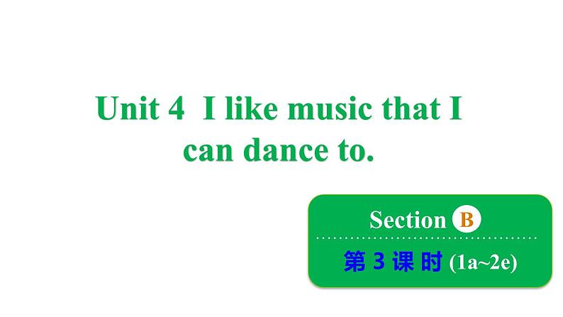 鲁教版（五四制）九年级全册Unit 4 I like music that I can dance to. Section B 1a~2e课件01