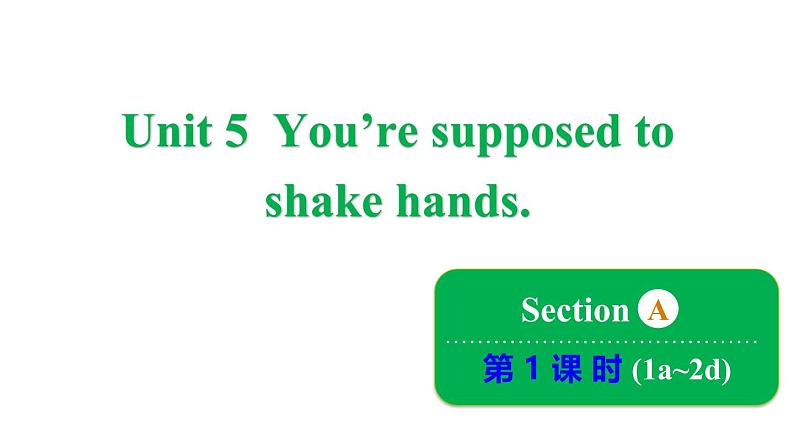 鲁教版（五四制）九年级全册Unit 5 You’re supposed to shake hands  Section A 1a~2d课件01