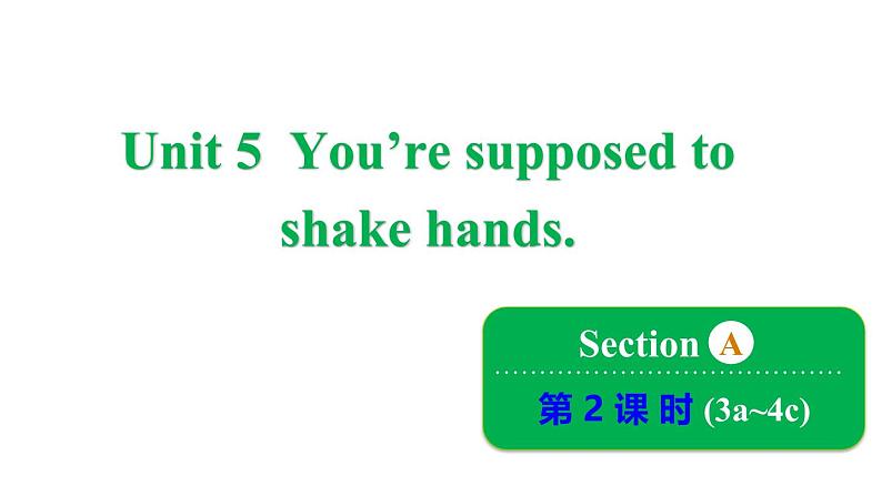 鲁教版（五四制）九年级全册Unit 5 You’re supposed to shake hands. Unit 5 Section A 3a~4c课件第1页