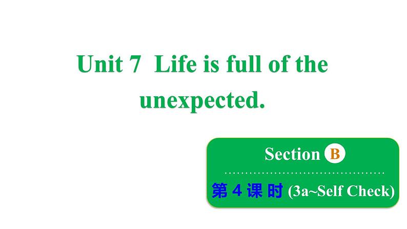 鲁教版（五四制）九年级全册Unit 7 Life is full of the unexpected. Section B 3a~Self Check课件01