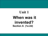 Unit 1 When was it invented Section A  (1a-2d)課件+音頻