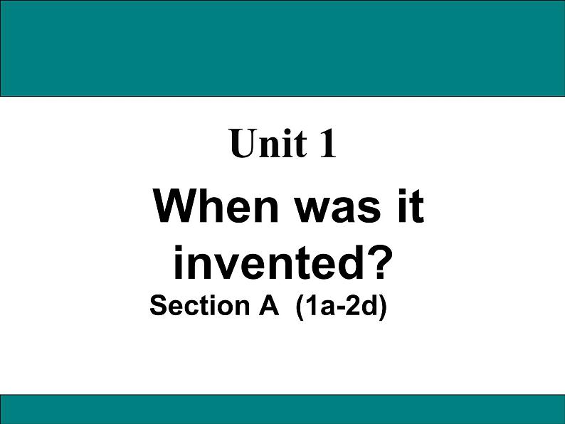 Unit 1 When was it invented Section A  (1a-2d)课件+音频01