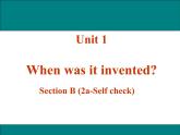 Unit1 Unit 1 When was it invented?第四课时 Section B (2a-Self check) 课件+音频
