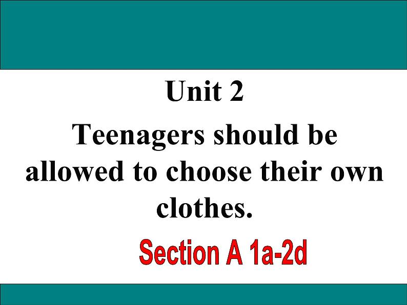 Unit 2 Teenagers should be allowed to choose their own clothes  Section A 1a-2d 课件+素材01