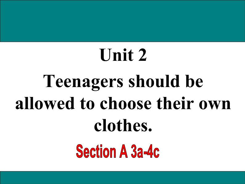 Unit 2 Teenagers should be allowed to choose their own clothes  Section A 3a-4c 课件+素材01