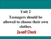 Unit 2Teenagers should be allowed to choose their own clothes Section B 2a-Self Check課件+素材