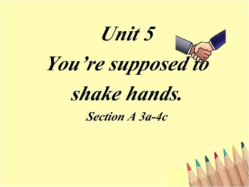 Unit 5 You’re supposed to shake hands Section A 3a-4c 课件01