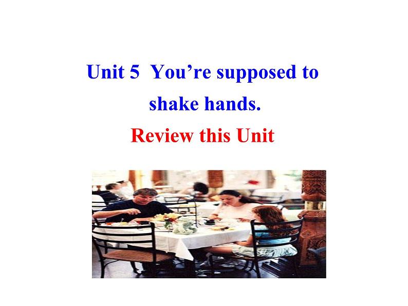 【单元复习】Unit 5 You’re supposed to shake hands 单元复习课件01