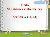Unit 6 Sad movies make me cry. Section A(1a-2d)课件+音频