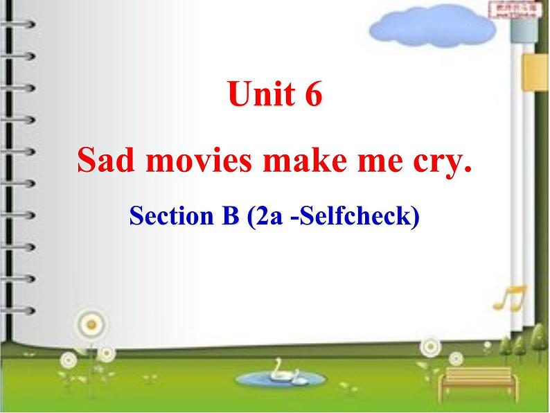 Unit 6 Sad movies make me cry SectionB (2a-selfchecck) 课件01