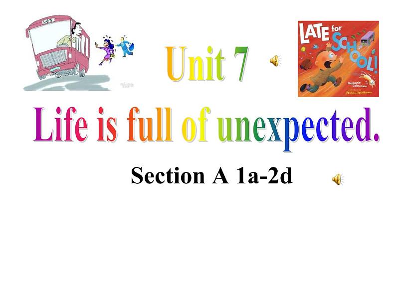 Unit 7 Life is full of the unexpected.Section A 1a-2d 课件01