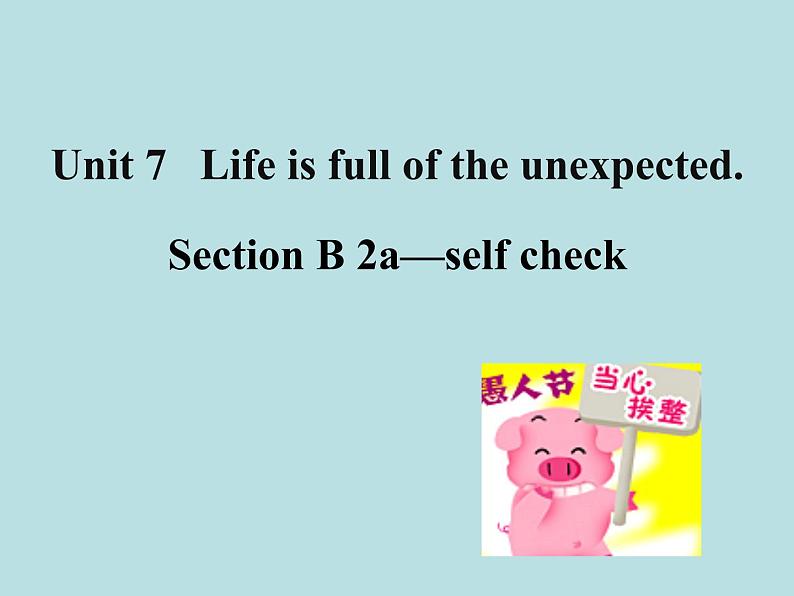 Unit 7 Life is full of the unexpected Section B 2a-Self Check 课件+素材01