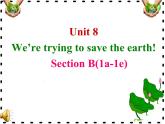 Unit 8 We're trying to save the earth!Section B 1a-1e 课件+素材