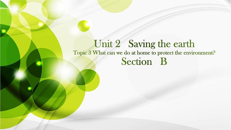 仁爱科普版英语九年级上册 Unit 2 Saving the earth.Topic 3 Section B课件+教案+练习01