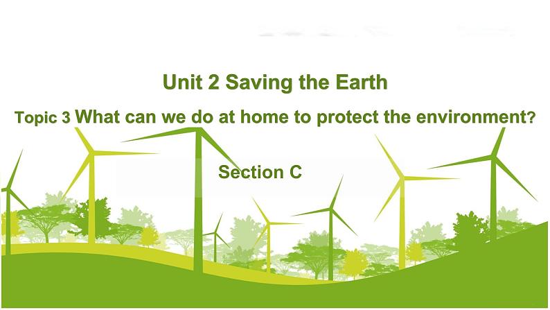 仁爱科普版英语九年级上册 Unit 2 Saving the earth.Topic 3 Section C 课件+教案+练习+音视频02