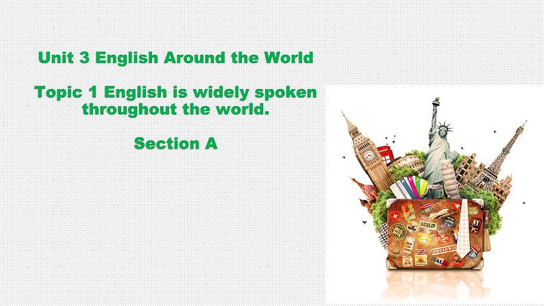 仁爱科普版英语九年级上册 Unit 3 Topic 1 English is widely spoken around the world. Section A 课件+教案+练习+音频01