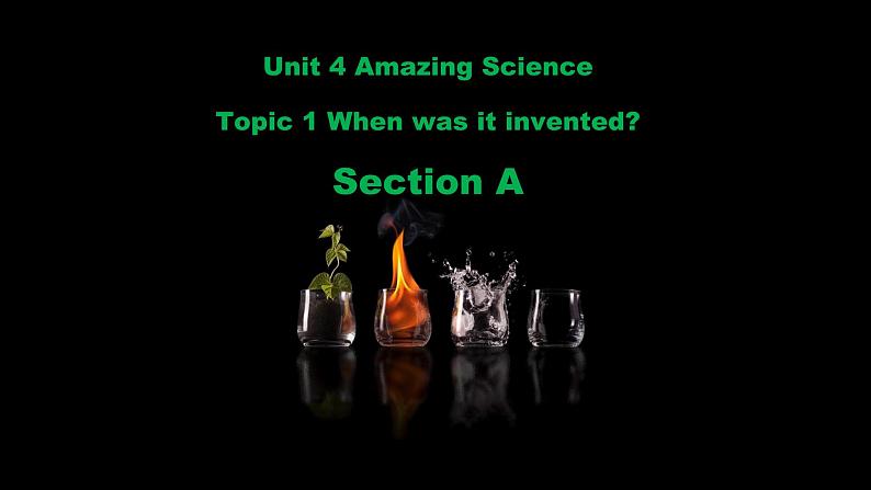 仁爱科普版英语九年级上册 Unit 4 Amazing Science Topic 1 When was it invented_ Section A 课件+教案+练习+音频01