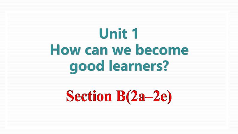 2024-2025学年九年级上人教版英语（成套课件） Unit1 课时5.  Section B(2a-2e)01