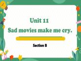 Unit 11 Sad movies make me cry. Section B（教学课件）-初中英语人教版九年级全一册