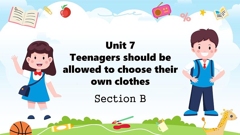 Unit 7 Teenagers should be allowed to choose their own clothes Section B（教学课件）-初中英语人教版九年级全一册第1页