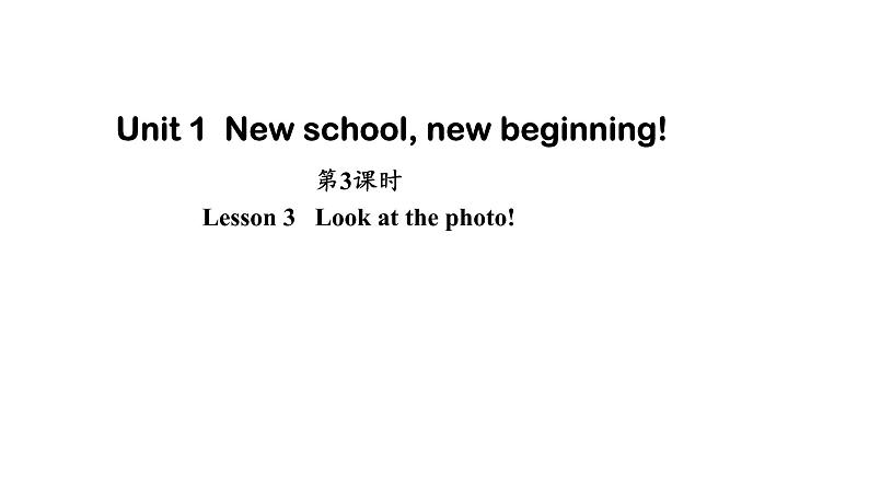 Unit 1 New school, new beginning! Lesson 3   Look at the photo!第1页