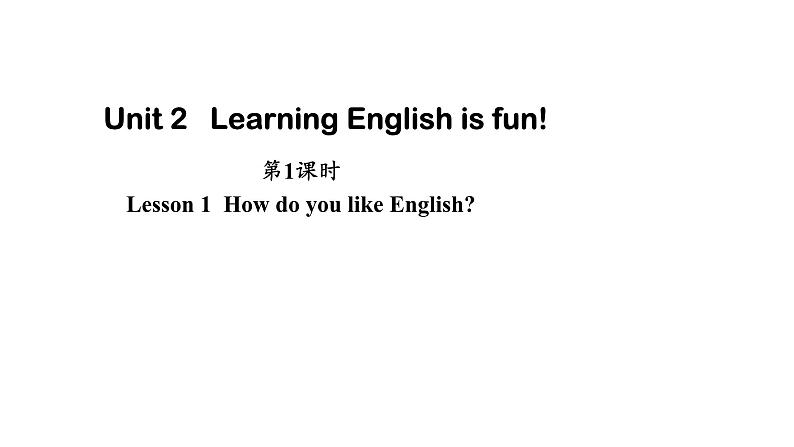 Unit 2 Learning English is fun! Lesson 1  How do you like English（课件） 2024-2025学年冀教版（2024）七年级英语上册01