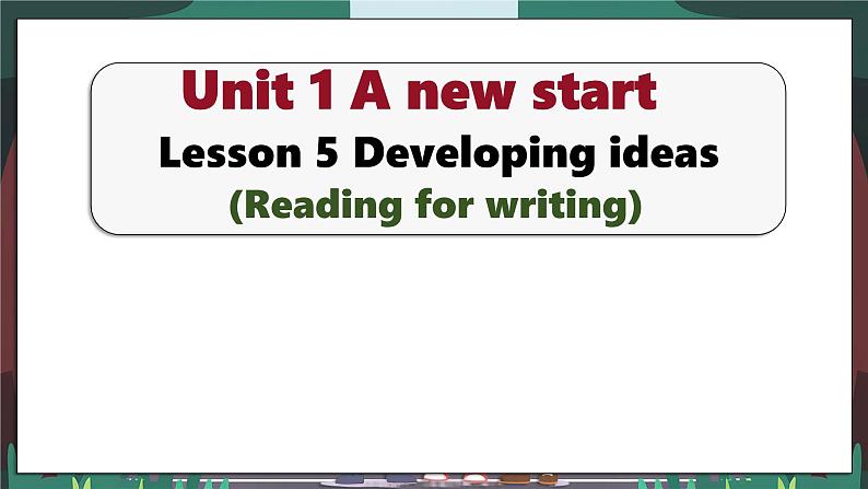 【优质读写课公开课课件】Unit1 A new start Developing ideas Reading for writing 新教材2024外研版七上英语（含音频）01