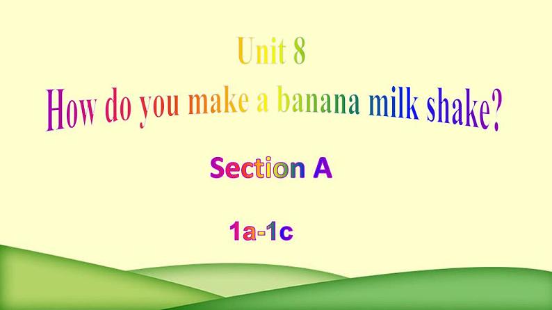 人教版八年级英语上学期unit8 Section A1a-1cHow do you make banana milke shake？的课件、教案、习题。（含课堂教学实录）01