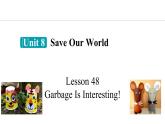 冀教版初中英语八下Unit 8 Lesson 48  Garbage Is Interesting!课件+教案+素材