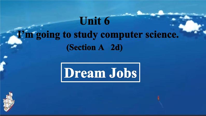 Unit 6  I’m going to study computer science.   Section A 2d课件第2页