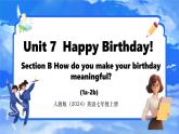 Unit 7 Happy Birthday!  Lesson 4 Section B（1a-2b） 课件- 2024-2025学年人教版七年级英语上册